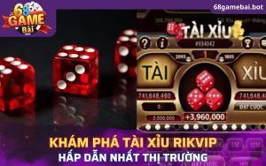 Tài xỉu Rikvip là một trong những tựa game ăn khách nhất