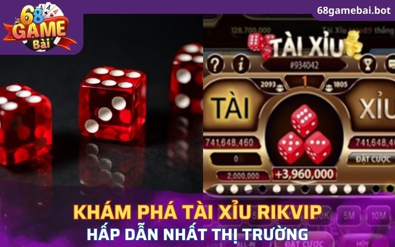 Tài xỉu Rikvip là một trong những tựa game ăn khách nhất