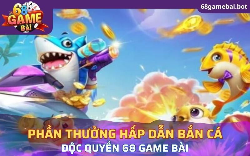 Phần thưởng hấp dẫn bắn cá độc quyền 68 Game Bài