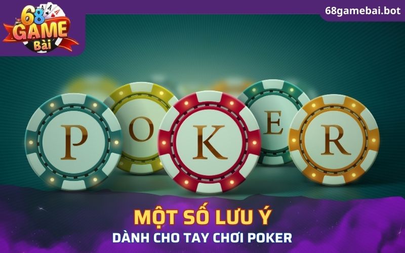 Một số lưu ý dành cho tay chơi poker là gì?